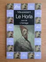Guy de Maupassant - Le Horla suivi de l'heritage