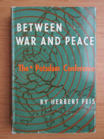 Herbert Feis - Between war and peace. The Potsdam Conference