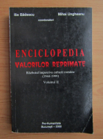 Ilie Badescu - Enciclopedia valorilor reprimate. Razboiul impotriva culturii romane, 1944-1999 (volumul 2)