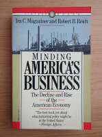 Ira C. Magaziner - Minding America's business