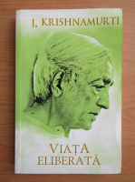 J. Krishnamurti - Viata eliberata