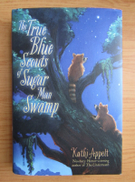 Kathi Appelt - The true blue scouts of sugar man swamp