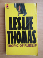 Anticariat: Leslie Thomas - Tropic of Ruislip