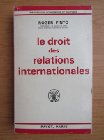 Roger Pinto - Le droit des relations internationales