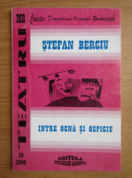 Stefan Berciu - Intre ocna si ospiciu