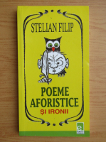 Stelian Filip - Poeme aforistice si ironii
