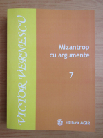 Anticariat: Victor Vernescu - Mizantrop cu argumente (volumul 7)