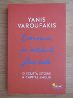 Anticariat: Yanis Varoufakis - Economia pe intelesul fiicei mele. O scurta istorie a capitalismului