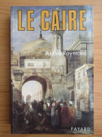 Andre Raymond - Le Caire