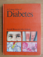 Arnold Bloom - A Colour Atlas of Diabetes