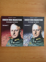 Benoit Lemay - Erich von Manstein. Strategul lui Hitler (2 volume)