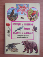 Boris Craciun - Povesti si legende despre plante si animale. Antologie de ghiozdan pentru clasele II-VI