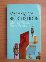 Anticariat: Ciprian Valcan - Metafizica biciclistilor