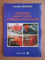 Corneliu Cristescu - Recuperarea energiei cinetice la franarea autovehiculelor