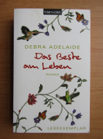 Debra Adelaide - Das Beste am Leben