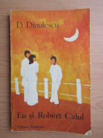 Anticariat: Dumitru Dinulescu - Eu si Robert Calul
