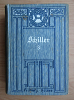 Friedrich Schiller - Werke fur Schule und haus (volumul 3, 1911)