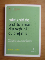 Hilary Kramer - Minighid de profituri mari din actiuni cu pret mic