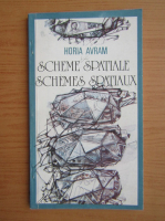 Horia Avram - Scheme spatiale (editie bilingva)