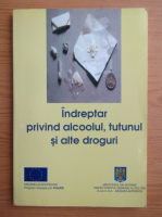 Indreptar privind alcoolul, tutunul si alte droguri
