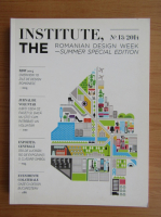Institute, The Romanian Design Week. Summer special edition, nr. 13, 2014