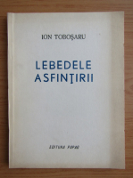 Ion Tobosaru - Lebedele asfintirii
