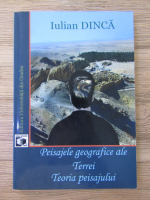 Anticariat: Iulian Dinca - Peisajele geografice ale Terrei. Teoria Peisajului