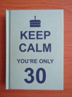 Keep clam you're only 30