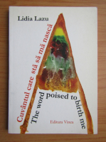 Lidia Lazu - Cuvantul care sta sa ma nasca (editie bilingva)