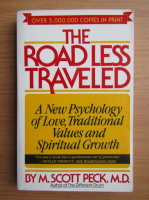 M. Scott Peck - The road less traveled. A new psychology of love, traditional values and spiritual growth