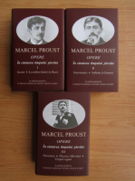 Marcel Proust - Opere. In cautarea timpului pierdut, 3 volume (Academia Romana)