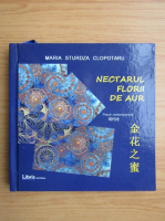 Maria Sturdza Clopotaru - Nectarul florii de aur (editie bilingva)
