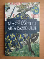 Niccolo Machiavelli - Arta razboiului