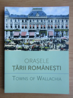 Orasele Tarii Romanesti (editie bilingva)