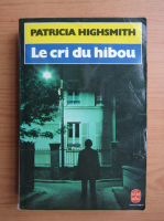 Patricia Highsmith - Le cri du hibou