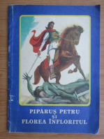 Piparus Petru si Florea Infloritul