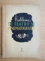 Probleme de teatru si cinematografie, nr. 2, martie-aprilie 1957