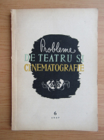 Probleme de teatru si cinematografie, nr. 6, noiembrie-decembrie 1957