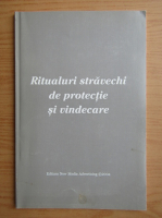 Ritualuri stravechi de protectie si vindecare