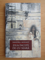 Sandra Mihaly - Ziua incepe de cu seara