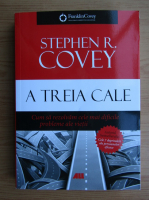 Anticariat: Stephen R. Covey - A treia cale