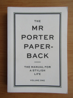 The Mr Porter paperback. The manual for stylish life (volumul 1)