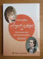 Anticariat: Veronica Micle - Dragoste si poezie. 1889. Ale lui pentru mine. Ale mele pentru dansul