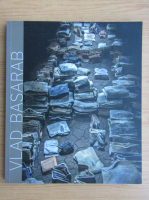 Vlad Basarab - Arheologia memoriei