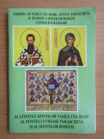 Acatistele Sfintilor Vasile cel Mare, al Sfintei Cuvioase Parascheva si al Sfintilor romani