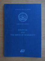 Adrian Paul Iliescu - Solitude and the birth of modernity