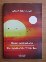 Anca Nicolau - Duhul lacrimei albe (editie bilingva)