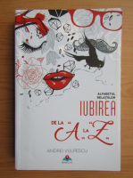 Andrei Vulpescu - Iubirea de la A la Z. Alfabetul relatiilor