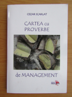 Cezar Scarlat - Cartea cu proverbe de management