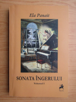 Ela Panait - Sonata ingerului (volumul 1)